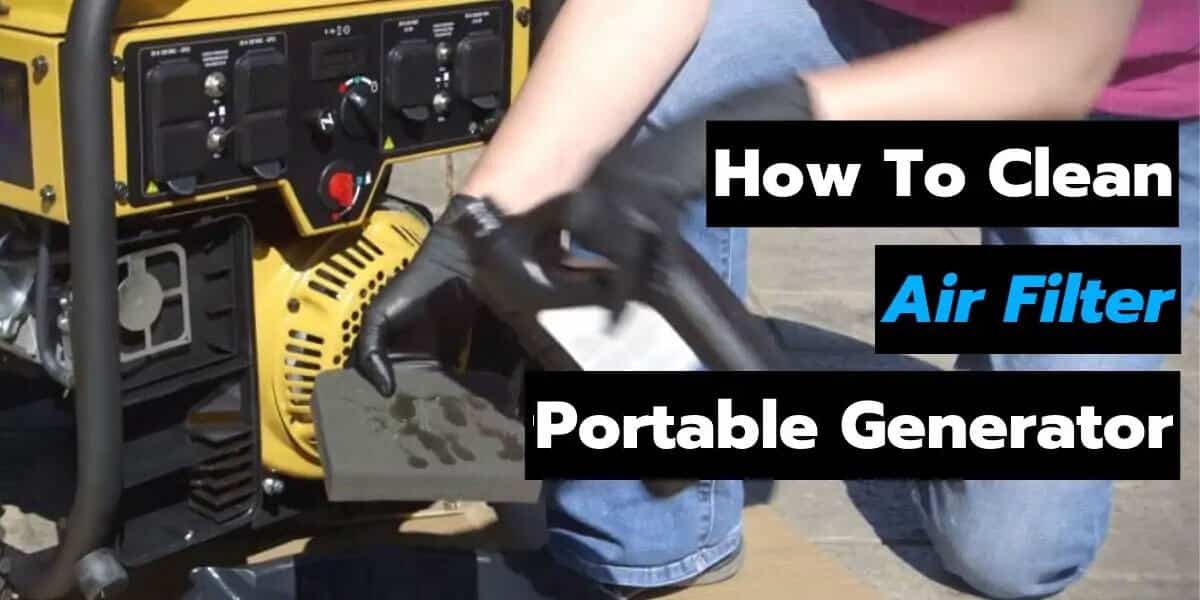 how to clean air filter portable generator