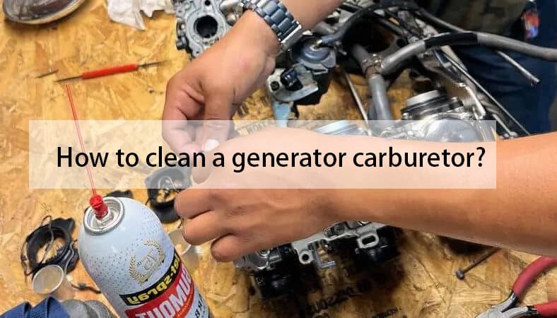 how to cleaning a generator carburetor