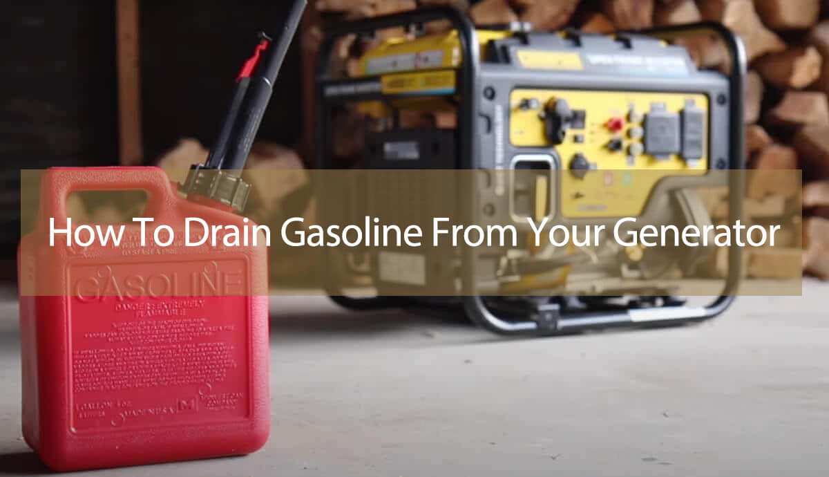 how to drain gasoline from your generator