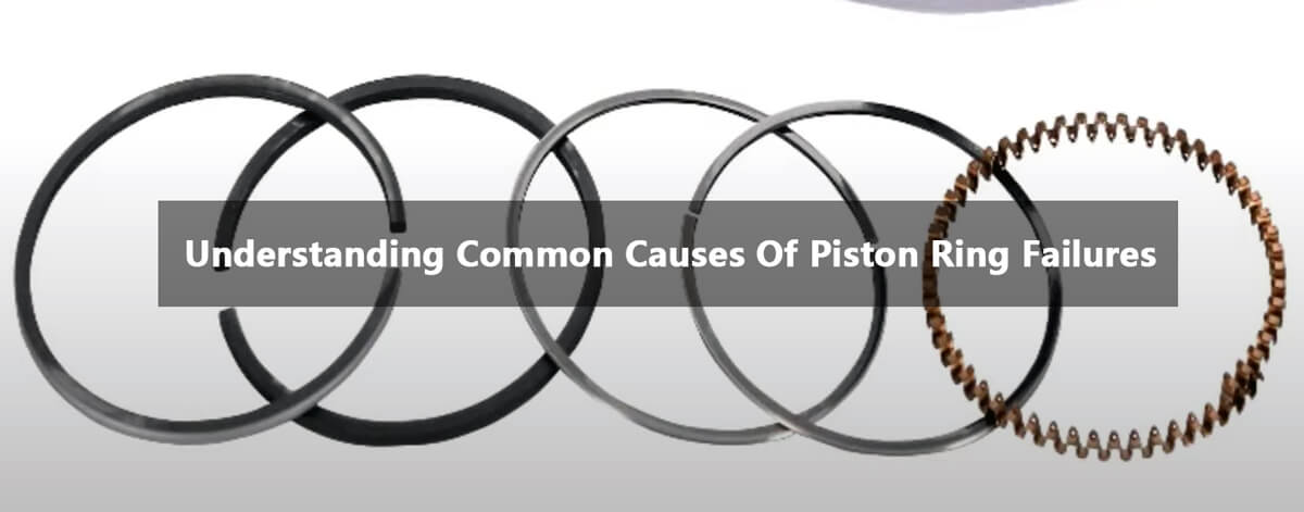 understanding common causes of piston ring failures