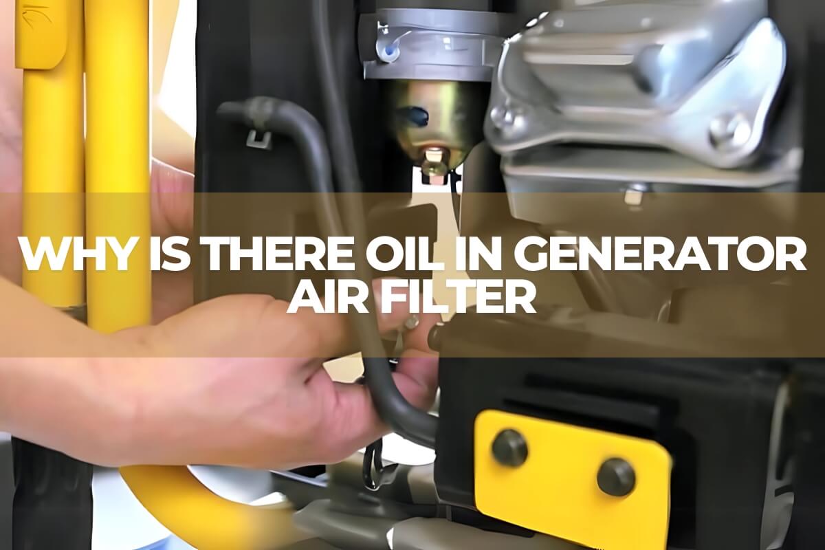 why-is-there-oil-in-generator-air-filter